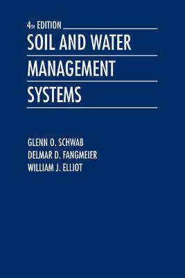 Soil and Water Management Systems - Schwab, Glenn O, and Fangmeier, Delmar D, and Elliot, William J