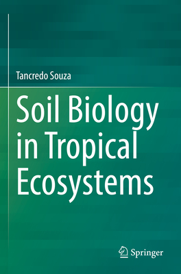 Soil Biology in Tropical Ecosystems - Souza, Tancredo