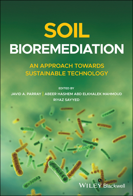 Soil Bioremediation: An Approach Towards Sustainable Technology - Parray, Javid A (Editor), and Mahmoud, Abeer Hashem Abd Elkhalek (Editor), and Sayyed, Riyaz (Editor)