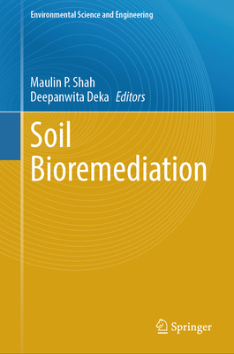 Soil Bioremediation - Shah, Maulin P (Editor), and Deka, Deepanwita (Editor)