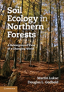 Soil Ecology in Northern Forests: A Belowground View of a Changing World