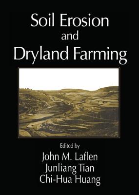 Soil Erosion and Dryland Farming - Tian, Junliang (Editor), and Huang, Chi-Hua (Editor)