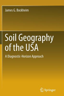 Soil Geography of the USA: A Diagnostic-Horizon Approach - Bockheim, James G