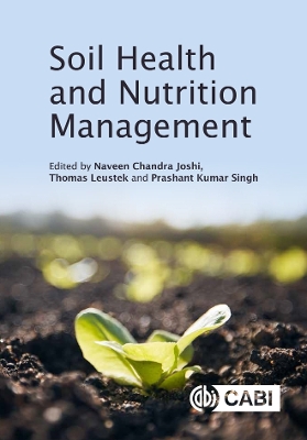 Soil Health and Nutrition Management - Joshi, Naveen Chandra, Dr. (Editor), and Leustek, Thomas, Professor (Editor), and Singh, Prashant Kumar, Dr. (Editor)