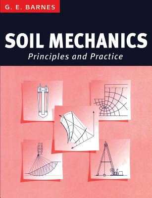 Soil Mechanics: Principles & Practice - Barnes, G E