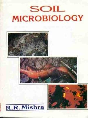 Soil Microbiology - Mishra, R.R.