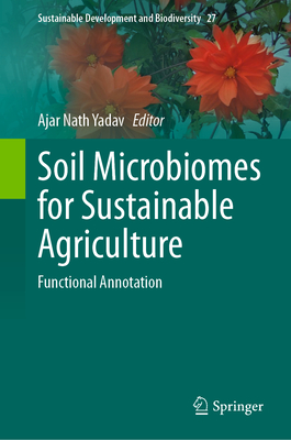 Soil Microbiomes for Sustainable Agriculture: Functional Annotation - Yadav, Ajar Nath (Editor)