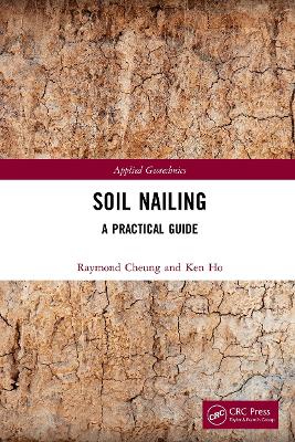 Soil Nailing: A Practical Guide - Cheung, Raymond, and Ho, Ken