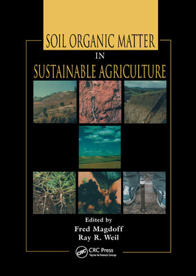 Soil Organic Matter in Sustainable Agriculture - Magdoff, Fred (Editor), and Weil, Ray R. (Editor)