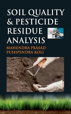 Soil Quality and Pesticide Residue Analysis - Prasad, Mahendar, and Koli, Pushpendra Abc