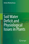 Soil Water Deficit and Physiological Issues in Plants