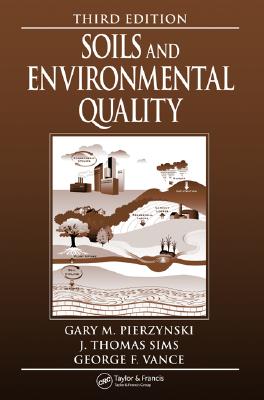 Soils and Environmental Quality - Pierzynski, Gary M, and Vance, George F, and Sims, J Thomas