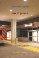Soins Infirmiers aux Urgences: Le Guide Complet