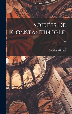 Soirees de Constantinople... - Mismer, Charles