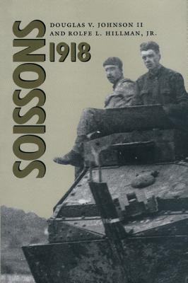 Soissons, 1918 - Johnson, Douglas V, and Hillman, Rolfe L