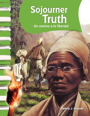 Sojourner Truth: Un Camino a la Libertad - Housel, Debra J