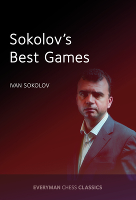 Sokolov's Best Games - Sokolov, Ivan