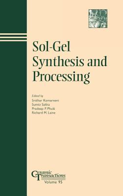 Sol-Gel Synthesis CT Vol 95 - Komarneni, Sridhar (Editor), and Sakka, Sumio (Editor), and Phule, Pradeep P (Editor)