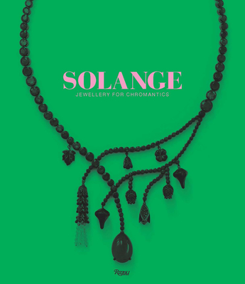 Solange: Jewellery for Chromantics - Phillips, Clare (Foreword by), and Azagury-Partridge, Solange (Text by), and Peltason, Ruth (Text by)