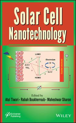 Solar Cell Nanotechnology - Tiwari, Atul (Editor), and Boukherroub, Rabah (Editor), and Sharon, Maheshwar (Editor)