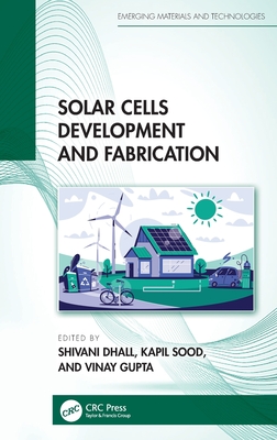 Solar Cells Development and Fabrication - Dhall, Shivani (Editor), and Sood, Kapil (Editor), and Gupta, Vinay (Editor)