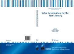 Solar Desalination for the 21st Century: A Review of Modern Technologies and Researches on Desalination Coupled to Renewable Energies: [Proceedings of the NATO Advanced Research Workshop on Solar Desalination for the 21st Century, Held in Hammamet...
