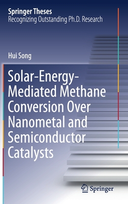 Solar-Energy-Mediated Methane Conversion Over Nanometal and Semiconductor Catalysts - Song, Hui