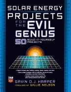 Solar Energy Projects for the Evil Genius