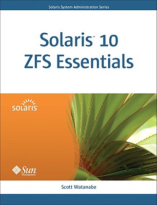 Solaris 10 ZFS Essentials - Watanabe, Scott