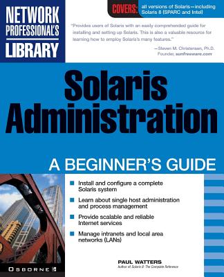 Solaris Administration: A Beginner's Guide - Watters, Paul (Conductor)