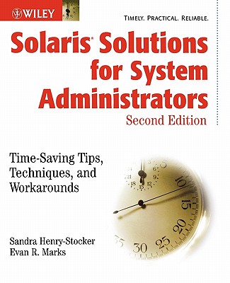 Solaris Solutions for System Administrators: Time-Saving Tips, Techniques, and Workarounds - Henry-Stocker, Sandra, and Marks, Evan R