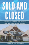 Sold and Closed: New School Methods For Growing Your Real Estate or MLO Business