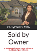 Sold by Owner: A Guide to Selling Your Home Without a Real Estate Agent