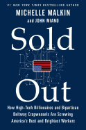 Sold Out: How High-Tech Billionaires & Bipartisan Beltway Crapweasels Are Screwing America's Best & Brightest Workers