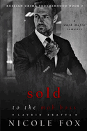 Sold to the Mob Boss (Lavrin Bratva): A Dark Mafia Romance