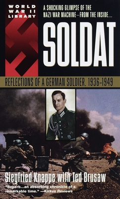 Soldat: Reflections of a German Soldier, 1936-1949 - Knappe, Siegfried