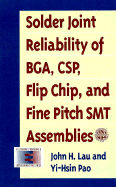 Solder Joint Reliability of BGA, CSP, Flip Chip, and Fine Pitch Smt Assemblies