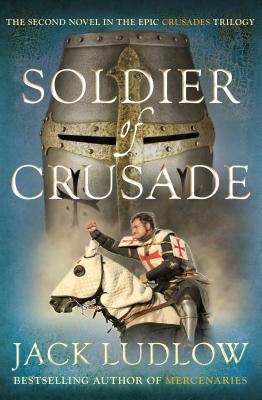 Soldier of Crusade: Crusades, Book 2 - Ludlow, Jack