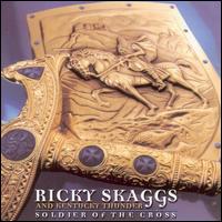 Soldier of the Cross - Ricky Skaggs and Kentucky Thunder