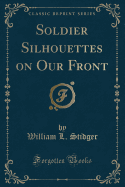 Soldier Silhouettes on Our Front (Classic Reprint)