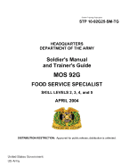 Soldier Training Publication STP 10-92G25-SM-TG Soldier's Manual and Trainer's Guide MOS 92G Food Service Specialist Skill Levels 2, 3, 4, and 5 April 2004 - Us Army, United States Government