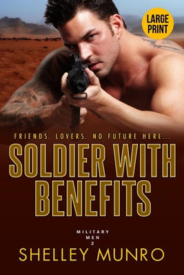 Soldier With Benefits: A Steamy Military Romance (Large Print) - Munro, Shelley