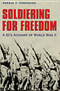 Soldiering for Freedom: A Gi's Account of World War II Volume 98