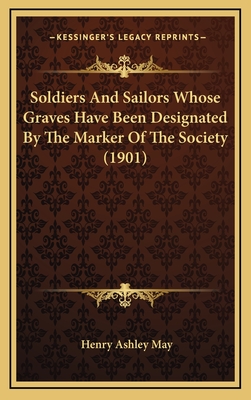 Soldiers and Sailors Whose Graves Have Been Designated by the Marker of the Society (1901) - May, Henry Ashley