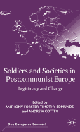 Soldiers and Societies in Postcommunist Europe: Legitimacy and Change
