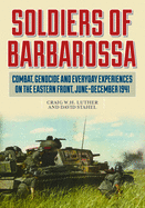 Soldiers of Barbarossa: Combat, Genocide, and Everyday Experiences on the Eastern Front, June-December 1941