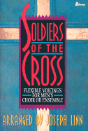 Soldiers of the Cross: Flexible Voicings for Men's Choir or Ensemble