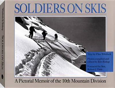 Soldiers on Skis - Whitlock, Flint, and Bishop, Bob, and Dole, Senator Bob (Foreword by)