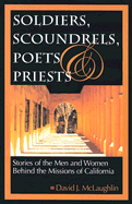 Soldiers, Scoundrels, Poets & Priests: Stories of the Men & Women Behind the Missions of California