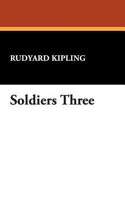 Soldiers Three - Kipling, Rudyard